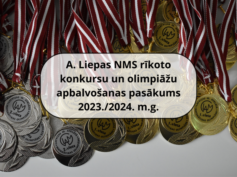 A. Liepas NMS rīkoto konkursu un olimpiāžu laureātu apbalvošana